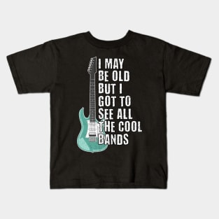 I May Be Old But I got to See All The Cool Bands Kids T-Shirt